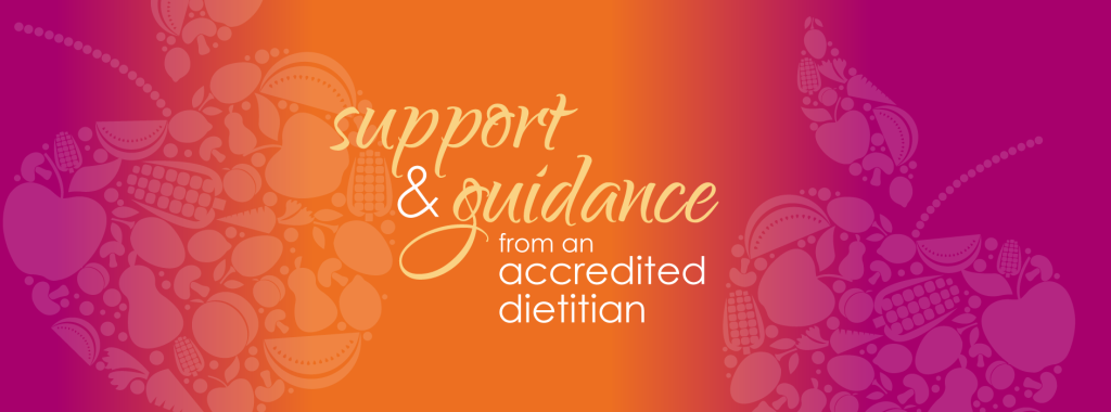 Support & Guidance from an accredited dietitian