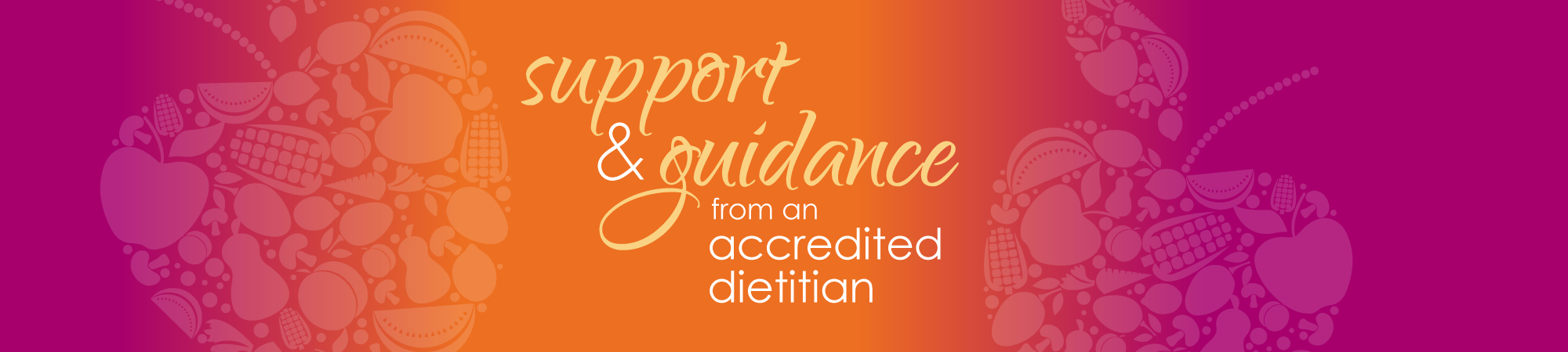 Support & Guidance from and Accredited Dietitian